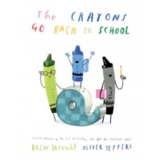 The Crayons Go Back to School - by  Drew Daywalt & Oliver Jefferies